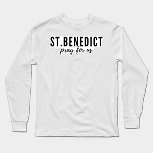 St. Benedict pray for us Long Sleeve T-Shirt